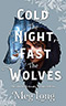 Cold the Night, Fast the Wolves